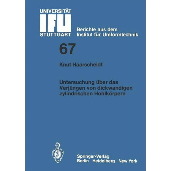 Ifu - Berichte Aus Dem Institut Für Umfo Untersuchung Ãber Das Verjüngen Von Dickwandigen Zylindrischen Hohlkörpern, Book 67, (Paperback)