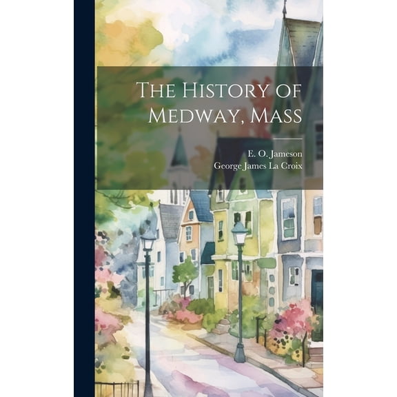 The History of Medway, Mass (Hardcover)