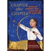 Chapter After Chapter: Discover the Dedication and Focus You Need to Write the Book of Your Dreams [Hardcover - Used]