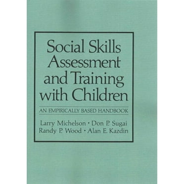 NATO Science Series B:: Social Skills Assessment and Training with Children: An Empirically Based Handbook (Paperback)