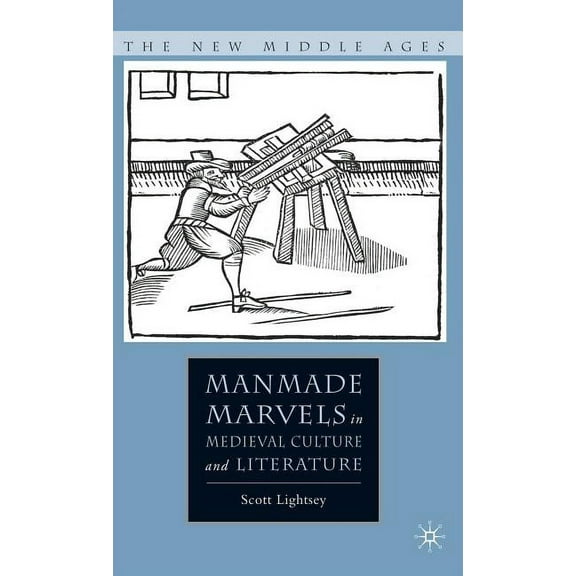 New Middle Ages Manmade Marvels in Medieval Culture and Literature, (Hardcover)