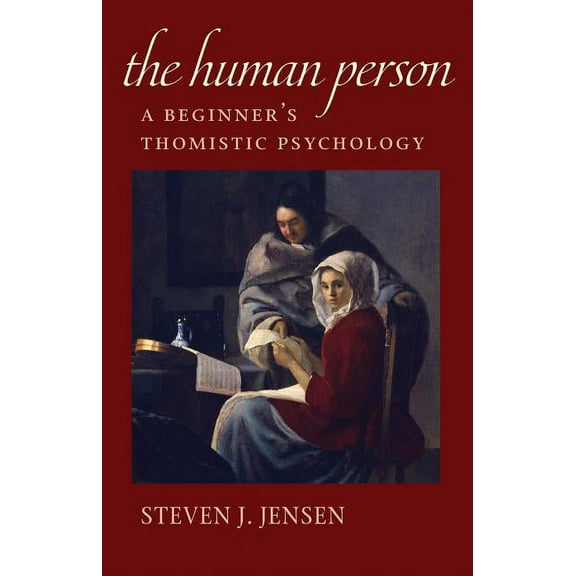 The Human Person: A Beginner's Thomistic Psychology, (Paperback)