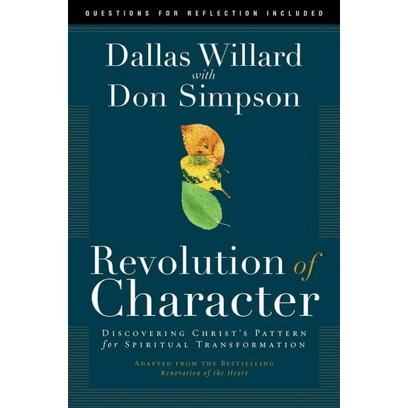 Revolution of Character: Discovering Christ's Pattern for Spiritual Transformation, (Paperback)