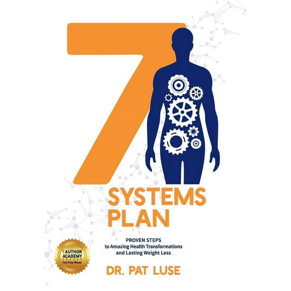 7 Systems Plan: Proven Steps to Amazing Health Transformations and Lasting Weight Loss, (Hardcover)