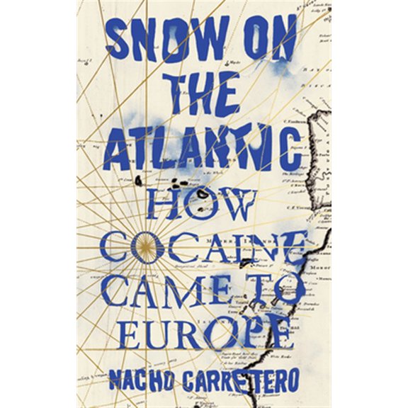 Pre-Owned Snow on the Atlantic : How Cocaine Came to Europe (Paperback)