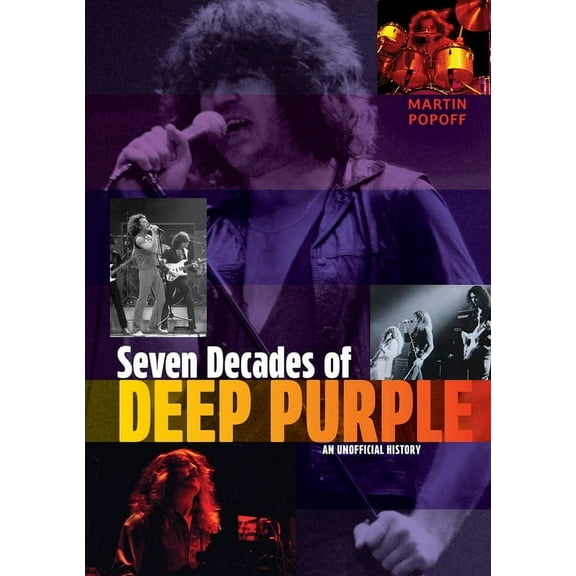 Seven Decades of Deep Purple: An Unofficial History, (Hardcover)