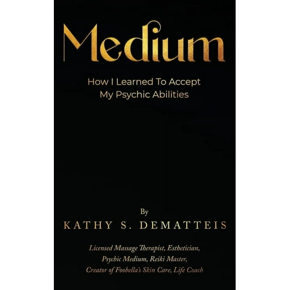 Medium: How I Learned to Accept my Psychic Abilities, (Hardcover)