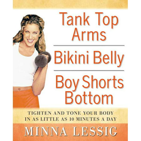 Tank Top Arms, Bikini Belly, Boy Shorts Bottom : Tighten and Tone Your Body in as Little as 10 Minutes a (Best Bikini Bottoms For Your Body)