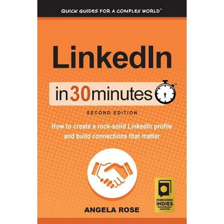 Linkedin in 30 Minutes (2nd Edition) : How to Create a Rock-Solid Linkedin Profile and Build Connections That (Best Way To Update Linkedin Profile)