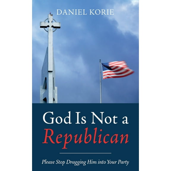 God Is Not a Republican, (Hardcover)