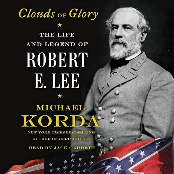 Clouds of Glory: The Life and Legend of Robert E. Lee (Audiobook)