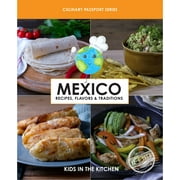 Culinary Passport Series: MEXICO, Recipes, Flavors, & Traditions (Series #1) (Paperback)