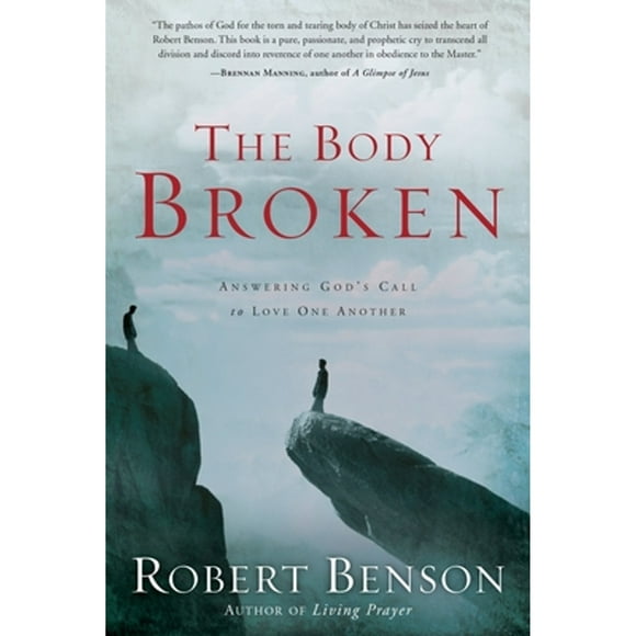 Pre-Owned The Body Broken: Answering God's Call to Love One Another (Paperback 9781400070763) by Robert Benson