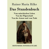 Das Stundenbuch : Vom mönchischen Leben / Von der Pilgerschaft / Von der Armut und vom Tode (Paperback)