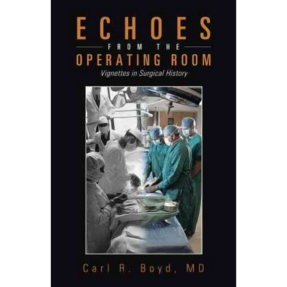 Echoes from the Operating Room: Vignettes in Surgical History