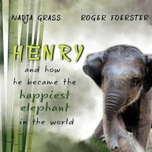 Henry: and how he became the happiest elephant in the world, (Paperback)