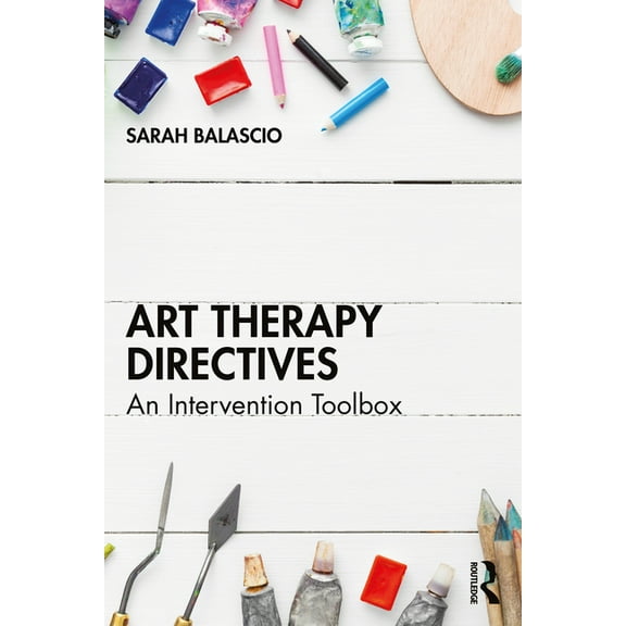 Art Therapy Directives: An Intervention Toolbox, (Paperback)