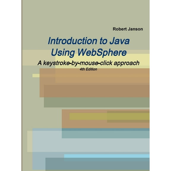 Introduction to Java Using WebSphere, 4th Edition, (Paperback)