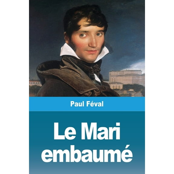 Le Mari embaumÃ©, (Paperback)