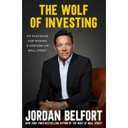 Wolf of Investing : My Insider's Playbook for Making a Fortune on Wall Street