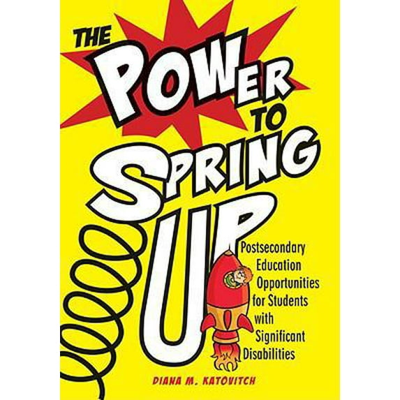 Pre-Owned The Power to Spring Up: Postsecondary Education Opportunities for Students with Significant Disabilities (Paperback) 189062795X 9781890627959