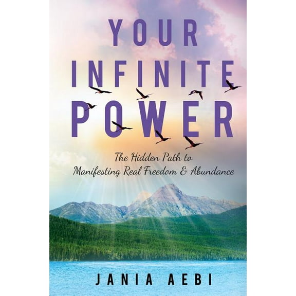 Your Infinite Power: The Hidden Path to Manifesting Real Freedom & Abundance, (Paperback)