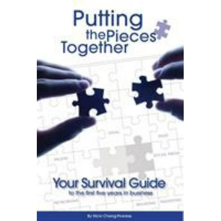 Pre-Owned Putting the Pieces Together: Your Survival Guide to the First Five Years in Business (Paperback) 1513639870 9781513639871