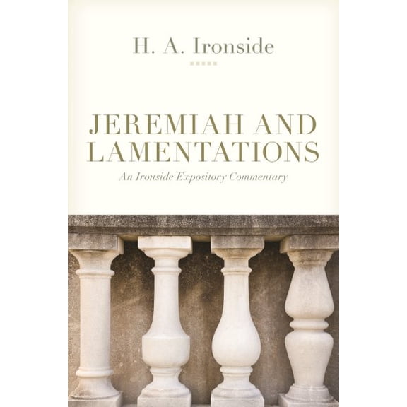 Pre-Owned An Ironside Expository Commentary Jeremiah and Lamentations, (Paperback)