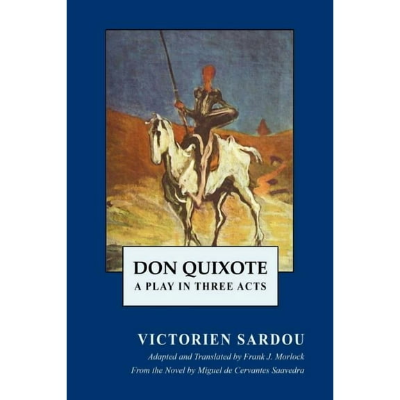Don Quixote: A Play in Three Acts, (Paperback)