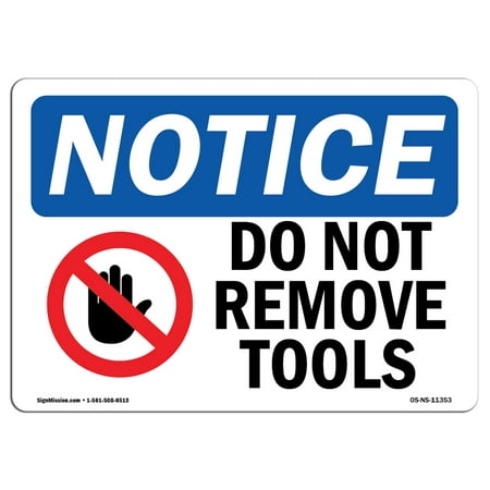 OSHA Notice Sign - Do Not Remove Tools | Choose from: Aluminum, Rigid Plastic or Vinyl Label Decal | Protect Your Business, Construction Site, Warehouse & Shop Area |  Made in the (Best Way To Remove Carbon From Pistons)