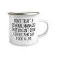 thumbnail image 2 of Unique General manager 12oz Camper Mug, Don't Trust a General Manager That Doesn't Drink, Sarcastic s for Coworkers, Birthday s, 2 of 2