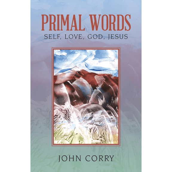 Primal Words : Self, Love, God, Jesus
