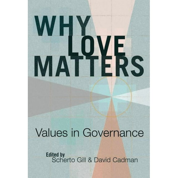 Why Love Matters: Values in Governance (Hardcover)