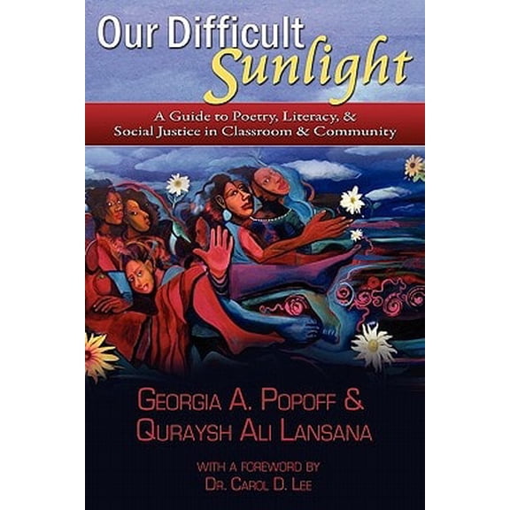 Pre-Owned Our Difficult Sunlight: A Guide to Poetry, Literacy, & Social Justice in Classroom & Community (Paperback) 0915924285 9780915924288