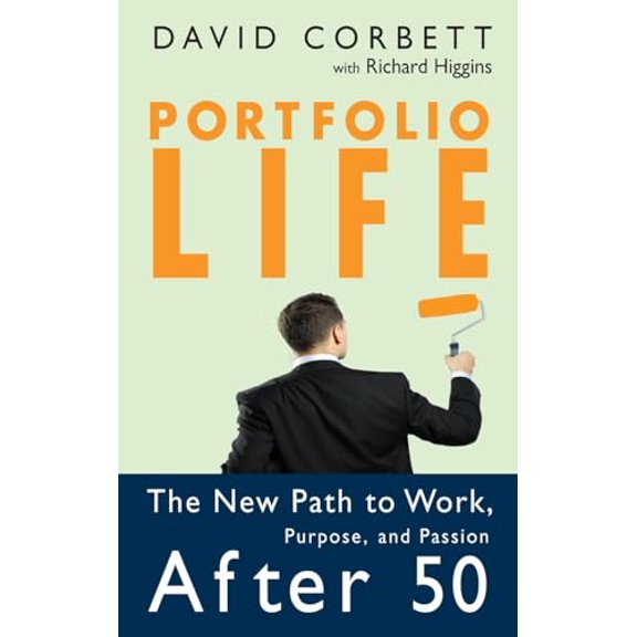Pre-Owned Portfolio Life: The New Path to Work, Purpose, and Passion After 50 (Hardcover) 078798356X 9780787983567