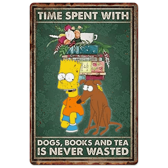 Bart Simpson And Dog Metal Tin Sign Time Spent With Dogs Books And Tea Is Never Wasted Retro Wall Decor Gift For Bathroom Restaurant Farm Bedroom Cafe Poster Vintage Metal Plaque 8x12 Inch