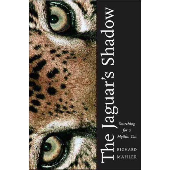 Pre-Owned Jaguar's Shadow: Searching for a Mythic Cat (Hardcover) 030012225X 9780300122251
