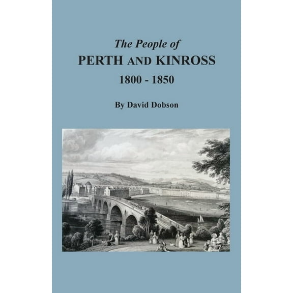 The People of Perth and Kinross, 1800-1850, (Paperback)