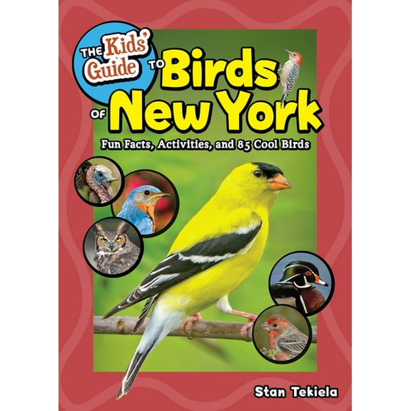 Birding Children's Books The Kids' Guide to Birds of New York: Fun Facts, Activities, and 85 Cool Birds, (Paperback)