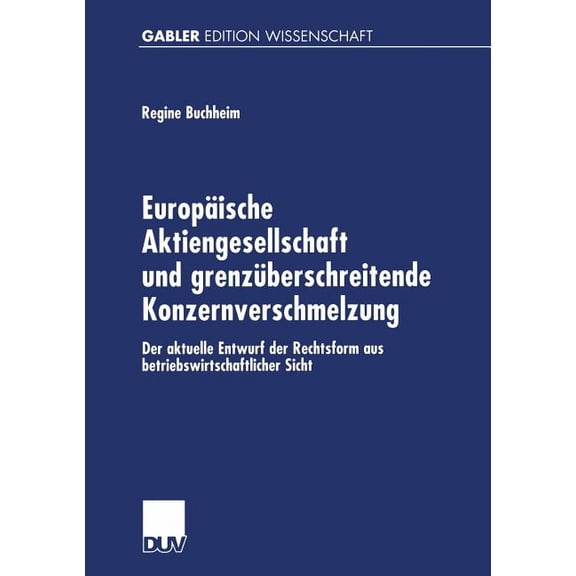 Europäische Aktiengesellschaft Und Grenzüberschreitende Konzernverschmelzung: Der Aktuelle Entwurf Der Rechtsform Aus Be, (Paperback)