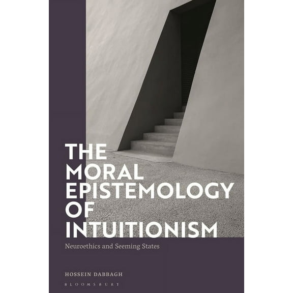 The Moral Epistemology of Intuitionism: Neuroethics and Seeming States, (Paperback)
