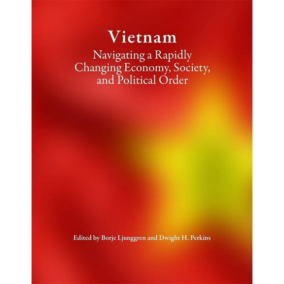 Harvard East Asian Monographs: Vietnam: Navigating a Rapidly Changing Economy, Society, and Political Order (Hardcover)