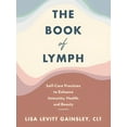 thumbnail image 3 of The Book of Lymph: Self-Care Practices to Enhance Immunity, Health, and Beauty, (Hardcover), 3 of 3