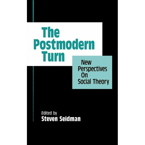 The Postmodern Turn: New Perspectives on Social Theory, (Hardcover)