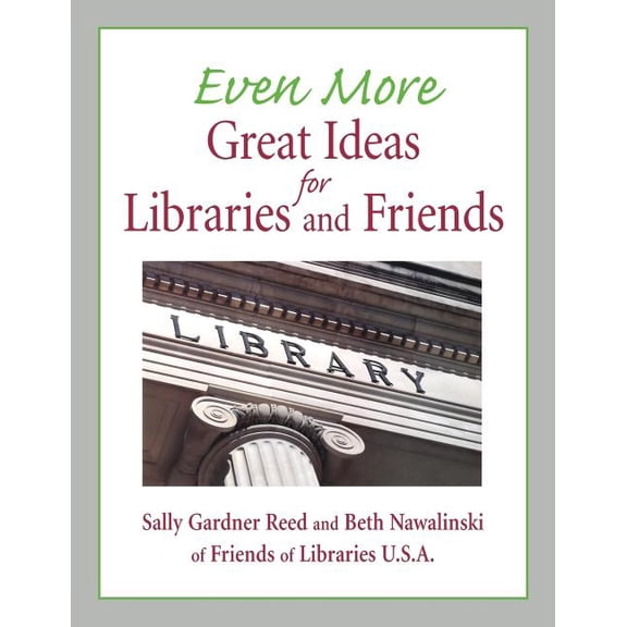 Even More Great Ideas for Libraries and Friends