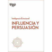 Serie Inteligencia Emocional Influencia Y Persuasión. Serie Inteligencia Emocional HBR (Influence and Persuasion Spanish Edition), (Paperback)