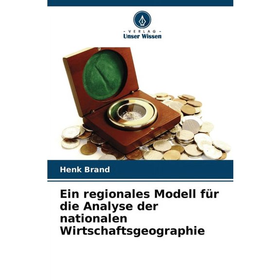 Ein regionales Modell fÃ¼r die Analyse der nationalen Wirtschaftsgeographie, (Paperback)