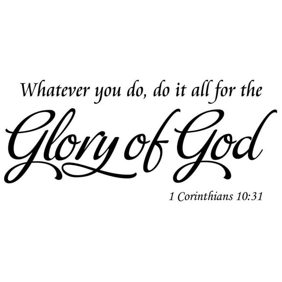 VWAQ Whatever You Do, Do It All For The Glory Of God - Corinthians 10:31 Vinyl Wall Decal -18101
