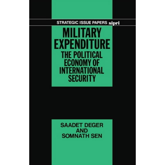 SIPRI Research Reports Military Expenditure: The Political Economy of International Security, (Hardcover)
