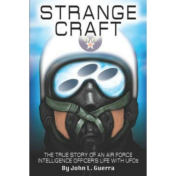 Pre-Owned Strange Craft: The True Story of An Air Force Intelligence Officer's Life with UFOs (Paperback) 1731204698 9781731204691